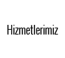 Hizmetlerimiz