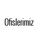 Ofislerimiz